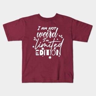 funny I am not weird I am limited edition Kids T-Shirt